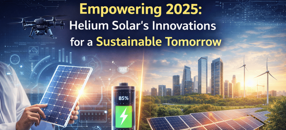 Empowering 2025: Helium Solar’s Innovations for a Sustainable Tomorrow