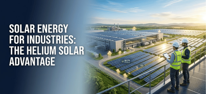 Solar Energy for Industries: The Helium Solar Advantage