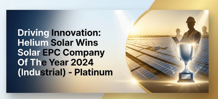  Driving Innovation: Helium Solar Wins Solar EPC Company of the Year 2024 (Industrial ) - Platinum  