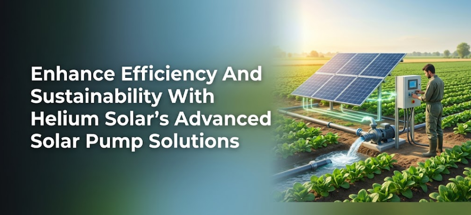 Enhance Efficiency and Sustainability with Helium Solar's Advanced Solar Pump Solutions