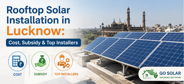 Rooftop Solar Installation in Lucknow: Cost, Subsidy & Top Installers 